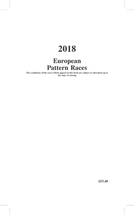 European Pattern Races the Conditions of the Races Which Appear in This Book Are Subject to Alteration up to the Time of Closing