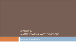 Lecture 16 Matter Waves & Wave Functions