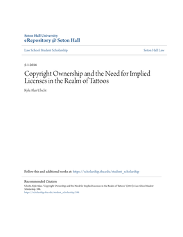 Copyright Ownership and the Need for Implied Licenses in the Realm of Tattoos Kyle Alan Ulscht