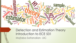 Detection and Estimation Theory Introduction to ECE 531 Mojtaba Soltanalian- UIC the Course