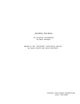 Seinfeld, the Movie an Original Screenplay by Mark Gavagan Contact