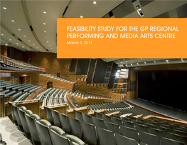 FEASIBILITY STUDY for the GP REGIONAL PERFORMING and MEDIA ARTS CENTRE March 3, 2017