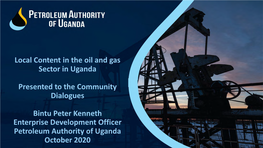 Local Content in the Oil and Gas Sector in Uganda Presented to The