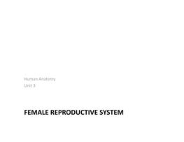 FEMALE REPRODUCTIVE SYSTEM Female Reproduc�Ve System