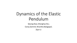 Dynamics of the Elastic Pendulum Qisong Xiao; Shenghao Xia ; Corey Zammit; Nirantha Balagopal; Zijun Li Agenda