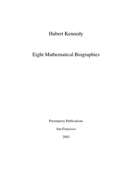 Hubert Kennedy Eight Mathematical Biographies
