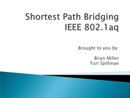 IEEE 802.1Aq Standard, Is a Computer Networking Technology Intended to Simplify the Creation and Configuration of Networks, While Enabling Multipath Routing