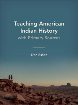 Teaching American Indian History with Primary Sources Popovi Da, the Great Pueblo Artist, Was Quizzed One Day on Why the Indians