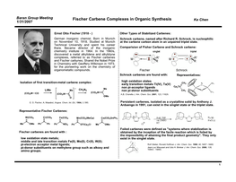 Fischer Carbene Complexes in Organic Synthesis Ke Chen 1/31/2007