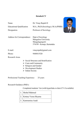 Detailed CV Name Dr. Vinay Rajath D Educational Qualification M.A., Ph.D.(Sociology); M.A.(PMIR) Designation Professor of Soci