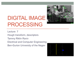 Hough Transform, Descriptors Tammy Riklin Raviv Electrical and Computer Engineering Ben-Gurion University of the Negev Hough Transform