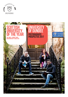 University of Dundee of the Year Postgraduate the Times / Sunday Times Prospectus 2017 Good University Guide 2016 Contents