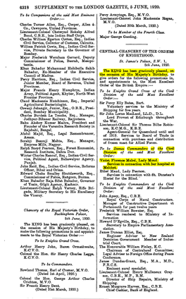 6318 SUPPLEMENT to the LONDON GAZETTE, 5 JUNE, 1920. to Be Companions of the Said Most Eminent Percy Armytage, Esq., M.V.O