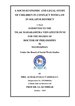 A SOCIO-ECONOMIC and LEGAL STUDY of CHILDREN in CONFLICT with LAW in SOLAPUR DISTRICT DOCTOR of PHILOSOPHY In