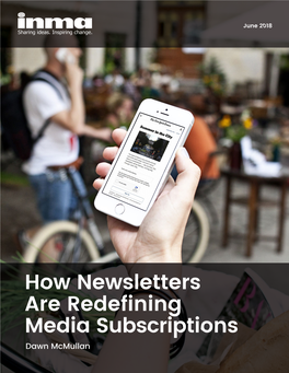 How Newsletters Are Redefining Media Subscriptions Dawn Mcmullan June 2018 How Newsletters Are Redefining Media Subscriptions Dawn Mcmullan