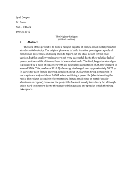 Lyall Cooper Dr. Dann ASR – D Block 10 May 2012 the Mighty Railgun I. Abstract the Idea of This Project Is to Build a Railgun