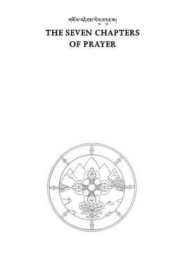 THE SEVEN CHAPTERS of PRAYER Dear Reader, This Is a Free PDF of This Valuable Prayer Book Well Known in the Tibetan Tradition