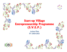 Start-Up Village Entrepreneurship Programme (S.V.E.P.) Action Plan FY 2020-2021 SVEP - Strategy