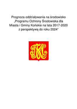 Prognoza Oddziaływania Na Środowisko „Programu Ochrony Środowiska Dla Miasta I Gminy Końskie Na Lata 2017-2020 Z Perspektywą Do Roku 2024”