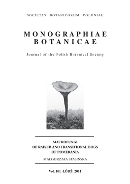 Page 1 SOCIETAS BOTANICORUM POLONIAE Μ Ο Ν Ο G R Α Ρ Η ΙΑ Ε BOTANICA E Journal of the Polish Botanical Society MACROFUNGI of RAISED and TRANSITIONAL BOGS OF