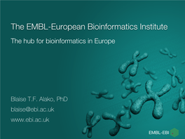 The EMBL-European Bioinformatics Institute the Hub for Bioinformatics in Europe
