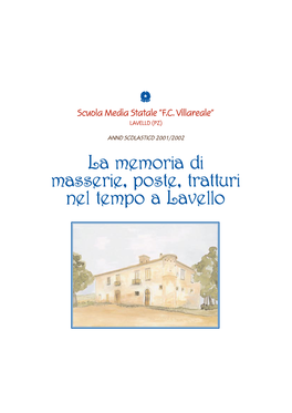 La Memoria Di Masserie, Poste, Tratturi Nel Tempo a Lavello Anno Scolastico 2001/2002 Il Progetto È Stato Proposto E Coordinato Dal Prof