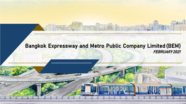 Bangkok Expressway and Metro Public Company Limited (BEM) FEBRUARY 2021 Business Overview