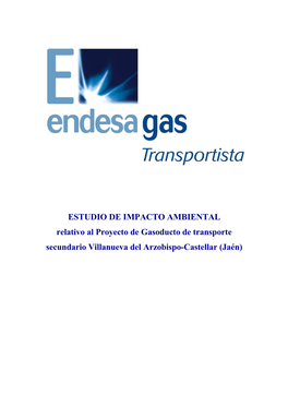 ESTUDIO DE IMPACTO AMBIENTAL Relativo Al Proyecto De Gasoducto De Transporte Secundario Villanueva Del Arzobispo-Castellar (Jaén)
