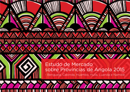 Estudo De Mercado Sobre Províncias De Angola 2015 - Benguela, Cabinda, Huambo, Huíla, Luanda E Namibe 2