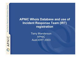 APNIC Whois Database and Use of Incident Response Team (IRT) Registration