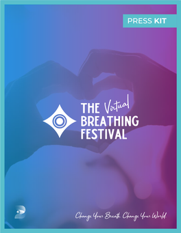 Change Your Breath. Change Your World. the BREATHING FESTIVAL PRESS KIT