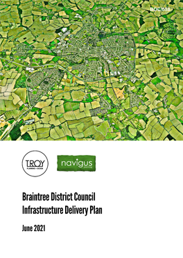 Braintree District Council Infrastructure Delivery Plan June 2021 BRAINTREE DISTRICT COUNCIL INFRASTRUCTURE DELIVERY PLAN