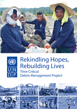 Rekindling Hopes, Rebuilding Lives Time Critical Debris Management Project About UNDP