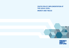 YOUTH POLICY IMPLEMENTATION at the LOCAL LEVEL: IMERETI and TBILISI © Friedrich-Ebert-Stiftung