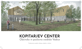 Predstavitev Projekta, Lokacije, Objekta in Okolice KOPITARJEV CENTER 01 Kaj Prinaša Izgradnja Novega Centra V Vodicah in Kakšne So Njegove Vsebine?