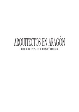 Arquitectos En Aragón. Diccionario Histórico