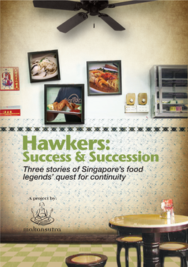 Hawkers: Success & Succession Three Stories of Singapore’S Food Legends’ Quest for Continuity All Rights Reserved National Library Board, Singapore (NLB) 2013