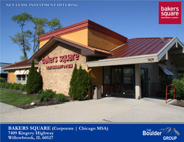 BAKERS SQUARE (Corporate | Chicago MSA) 7409 Kingery Highway Willowbrook, IL 60527 TABLE of CONTENTS