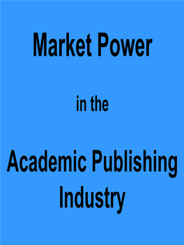 Market Power in the Academic Publishing Industry