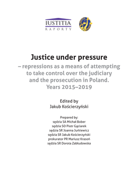 Justice Under Pressure – Repressions As a Means of Attempting to Take Control Over the Judiciary and the Prosecution in Poland