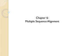 Chapter 6: Multiple Sequence Alignment Learning Objectives