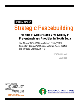 Strategic Peacebuilding- the Role of Civilians and Civil Society in Preventing Mass Atrocities in South Sudan