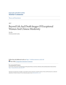 Beyond Life and Death Images of Exceptional Women and Chinese Modernity Wei Hu University of South Carolina