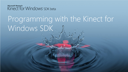 Programming with the Kinect for Windows SDK What We’Ll Cover
