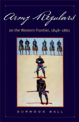 Army Regulars on the Western Frontier, 1848-1861 / Dunvood Ball