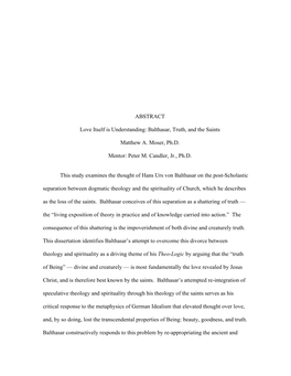 ABSTRACT Love Itself Is Understanding: Balthasar, Truth, and the Saints Matthew A. Moser, Ph.D. Mentor: Peter M. Candler, Jr., P