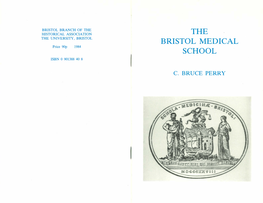 THE BRISTOL MEDICAL SCHOOL the Bristol Medical School Is the Fifty-Eighth Pamphlet to Be Published by the Bristol Branch of the Historical Association