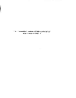 The Conversion of Skepticism in Augustine's Against the Academics the Conversion of Skepticism in Augustine"S Against the Academics