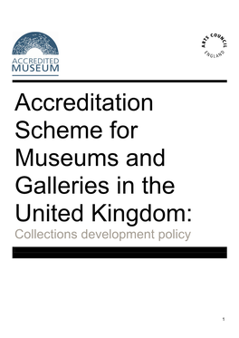 Accreditation Scheme for Museums and Galleries in the United Kingdom: Collections Development Policy