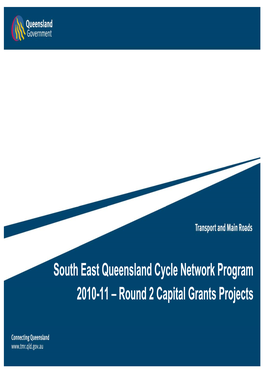South East Queensland Cycle Network Program 2010-11: Round 2 Capital Grants Projects
